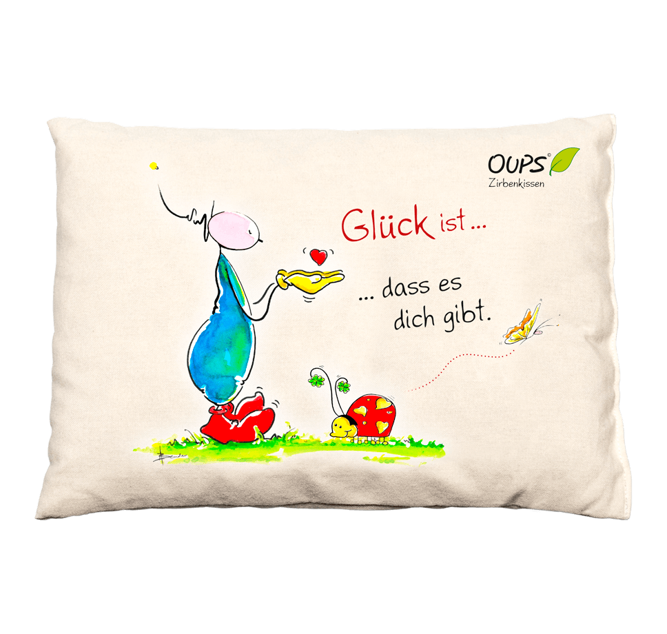 Oups-Zirbenkissen „Glück ist, dass es Dich gibt“